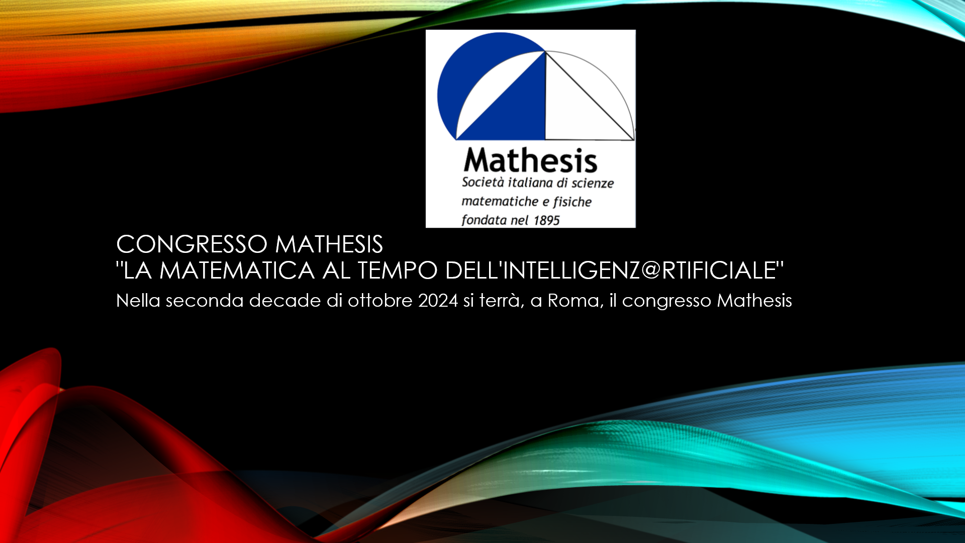 Congresso Mathesis  “La matematica al tempo dell’intelligenz@rtificiale”